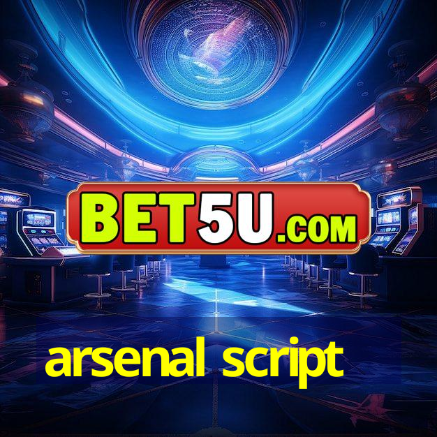 arsenal script